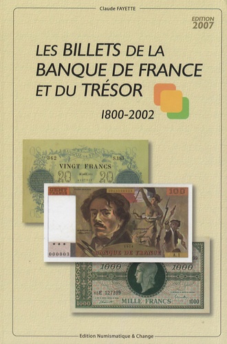 Claude Fayette - Les billets de la Banque de France et du Trésor 1800-2002.