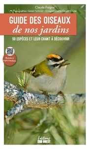 Claude Feigné - Guide des oiseaux de nos jardins - 50 espèces et leur chant à découvrir.