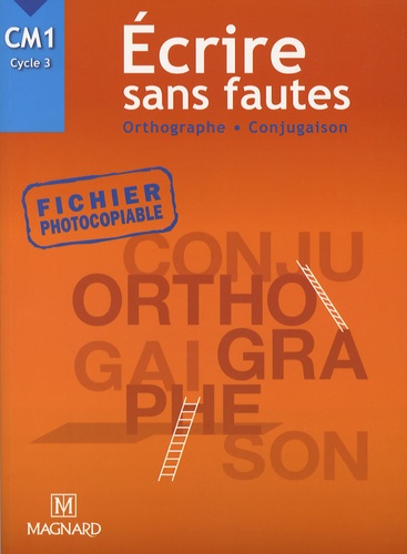 Claude Ferandon et Bernard Séménadisse - Ecrire sans fautes CM1 Cycle 3 - Orthographe conjugaison.