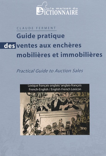 Claude Ferment - Guide pratique des ventes aux enchères mobilières et immobilières - Lexique français-anglais/anglais-français.