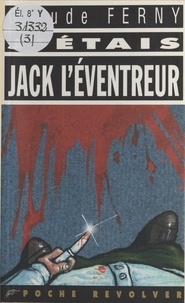 Claude Ferny - J'étais Jack l'Éventreur.