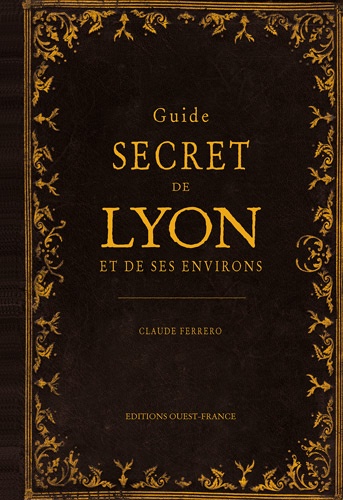 Guide secret de Lyon et de ses environs