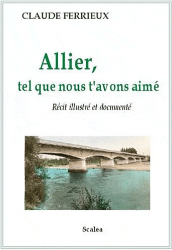 Claude Ferrieux - Allier, tel que nous t'avons aimé.