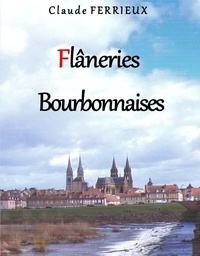 Claude Ferrieux - Flâneries Bourbonnaises.