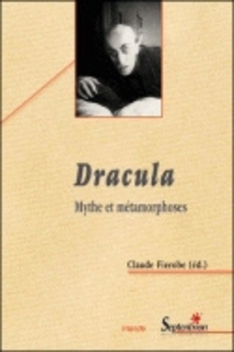 Claude Fierobe - Dracula - Mythe et métamorphoses.