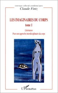 Les imaginaires du corps. Tome 1, Littérature