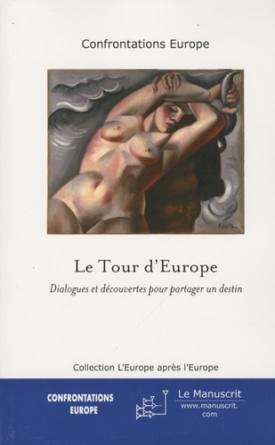 Claude Fischer - Le Tour d'Europe - Dialogues et découvertes pour partager un destin.
