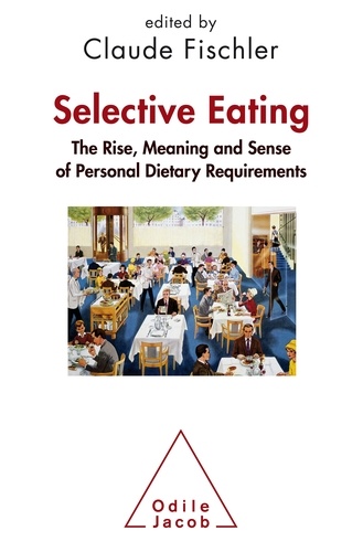 Selective Eating : The Rise, Meaning and Sense of "Personal Dietary Requiremenst". An Interdisciplinary Perspective