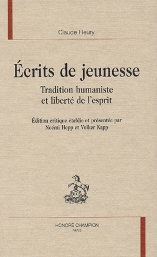 Claude Fleury - Ecrits de jeunesse - Tradition humaniste et liberté de l'esprit.