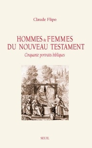 Claude Flipo - Hommes et femmes du Nouveau Testament - Cinquante portraits bibliques.