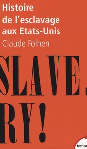 Claude Fohlen - Histoire de l'esclavage aux Etats-Unis.