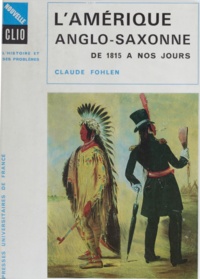 Claude Fohlen et Robert Boutruche - L'Amérique anglo-saxonne de 1815 à nos jours.