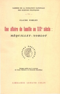 Claude Fohlen - Une affaire de famille au 19e siècle : Mequillet-Noblot.
