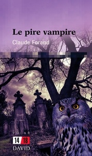 Claude Forand - Le pire vampire.