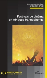 Forums gratuits de téléchargement d'ebook Festivals de cinéma en Afriques francophones (French Edition) CHM iBook MOBI par Claude Forest