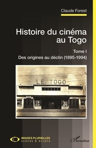 Livres à téléchargement gratuit pour ipod touch Histoire du cinéma au Togo  - Tome I - Des origines au déclin (1895-1994) 9782140208812 PDB FB2