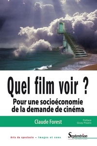 Télécharger des livres en français Quel film voir ?  - Pour une socioéconomie de la demande de cinéma in French