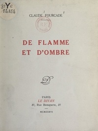 Claude Fourcade et F. Grisard - De flamme et d'ombre.