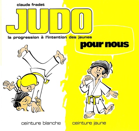 Judo pour nous : ceinture blanche, ceinture jaune