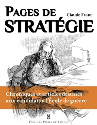 Claude Franc - Pages de stratégie - Chroniques et articles destinés aux candidats à l'Ecole de guerre.