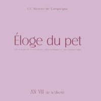 Claude-François-Xavier Mercier de Compiègne - Eloge Du Pet. Dissertation Historique, Anatomique Et Philosophique.