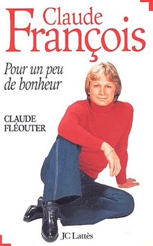 Claude Fléouter - Claude François - Pour un peu de bonheur.