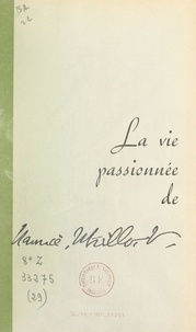 Claude Francolin - La vie passionnée de Maurice Utrillo.