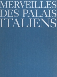 Claude Frégnac et  Collectif - Merveilles des palais italiens.