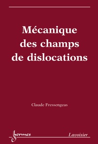 Claude Fressengeas - Mécanique des champs de dislocations.