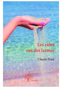 Claude Fried - Les rides ont des larmes.