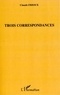 Claude Frioux - Trois correspondances.