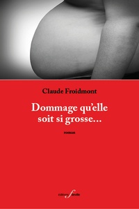 Claude Froidmont - Dommage qu'elle soit si grosse....