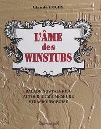 Claude Fuchs - L'âme des Winstubs - Balade nostalgique autour de ma mémoire strasbourgeoise.