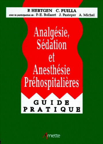 Claude Fuilla et  Collectif - Analgésie, sédation et anesthésie préhospitalières - Guide pratique.