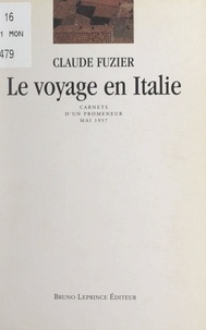 Claude Fuzier - Le voyage en Italie - Carnets d'un promeneur, mai 1957.