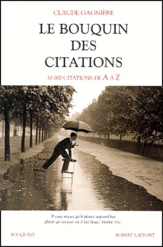 Claude Gagnière - Le bouquin des citations. - 10 000 citations de A à Z.