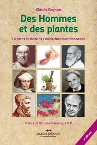 Claude Gagnon - Des hommes et des plantes - La petite histoire des médecines nutritionnelles.