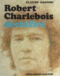 Claude Gagnon et  Collectif - Robert Charlebois déchiffré.