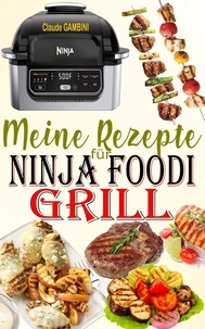  Claude GAMBINI - Meine Rezepte für Ninja Foodi Grill.