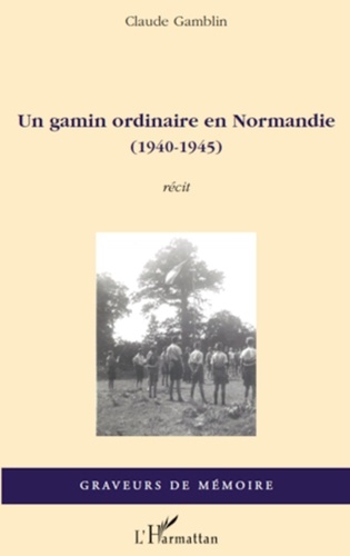 Claude Gamblin - Un gamin ordinaire en Normandie (1940-1945).