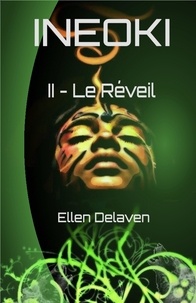 Ellen Delaven - Ineoki Tome 2 : Le réveil.