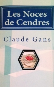Claude Gans - Les Noces de Cendres.
