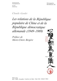 Claude Gardet - Les Relations de la République Populaire de Chine et de la République Démocratique Allemande(1949-1989).