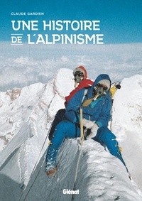 Claude Gardien - Une histoire de l'alpinisme.