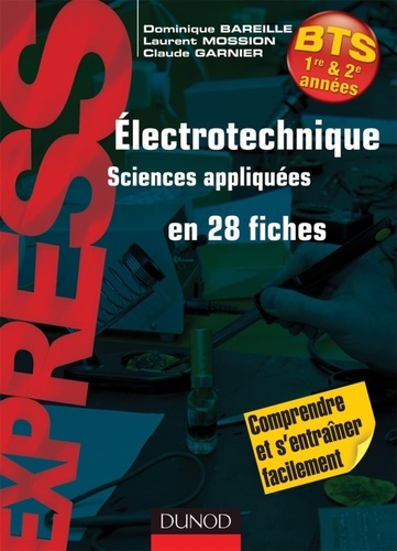 Claude Garnier et Laurent Mossion - Electrotechnique - Sciences appliquées en 28 fiches.