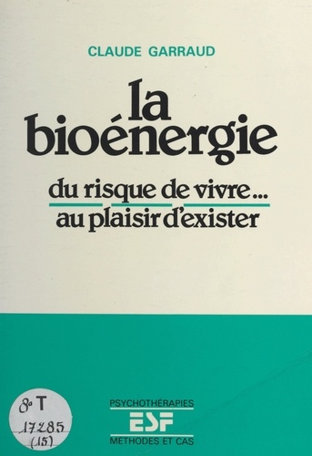 La bioénergie : du risque de vivre... au plaisir d'exister