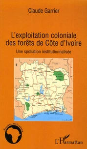 L'exploitation coloniale des forêts de Côte d'Ivoire
