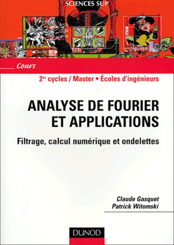 Claude Gasquet et Patrick Witomski - Analyse de fourier et applications - Filtrage, calcul numérique et ondelettes.