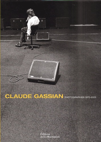 Claude Gassian et  Collectif - Claude Gassian. Photographies 1970-2001.