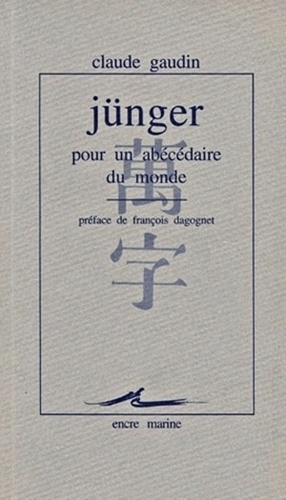 Claude Gaudin - Jünger, pour un abécédaire du monde.